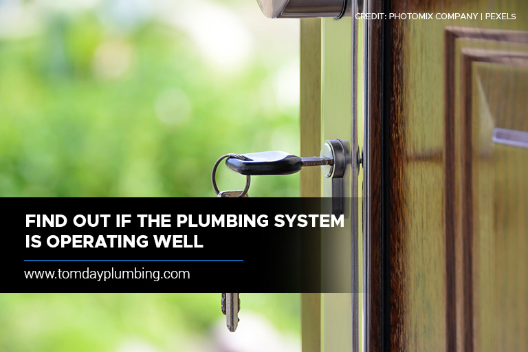 Find out if the plumbing system is operating well