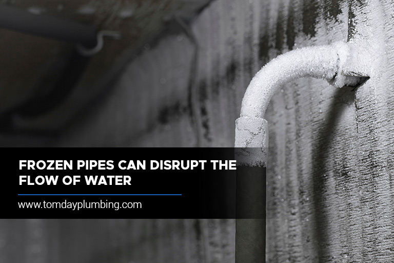 Frozen pipes can disrupt the flow of water
